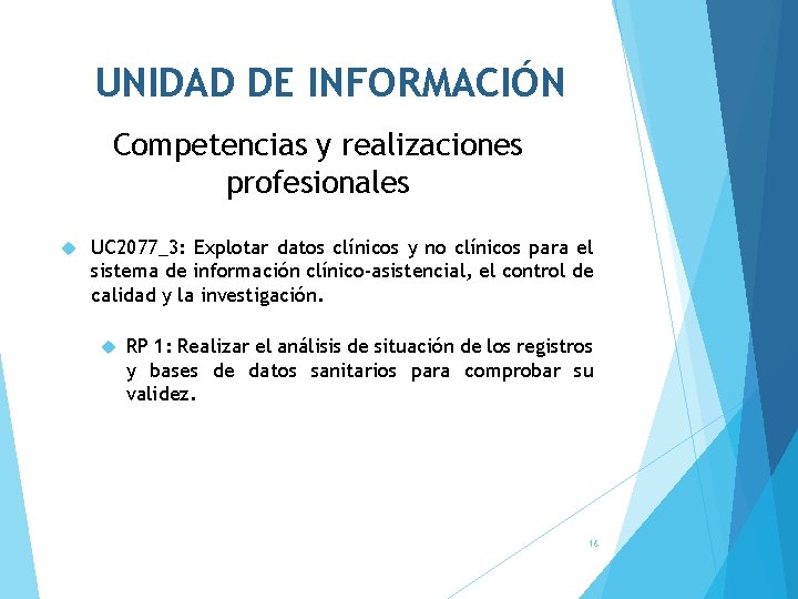 UNIDAD DE INFORMACIÓN Competencias y realizaciones profesionales UC 2077_3: Explotar datos clínicos y no