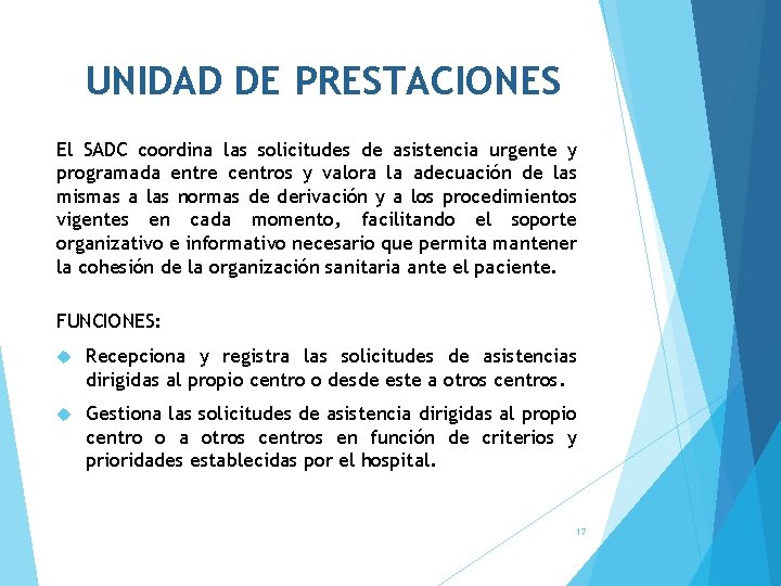 UNIDAD DE PRESTACIONES El SADC coordina las solicitudes de asistencia urgente y programada entre