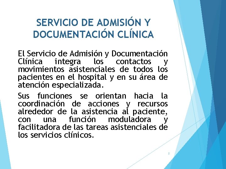SERVICIO DE ADMISIÓN Y DOCUMENTACIÓN CLÍNICA El Servicio de Admisión y Documentación Clínica integra