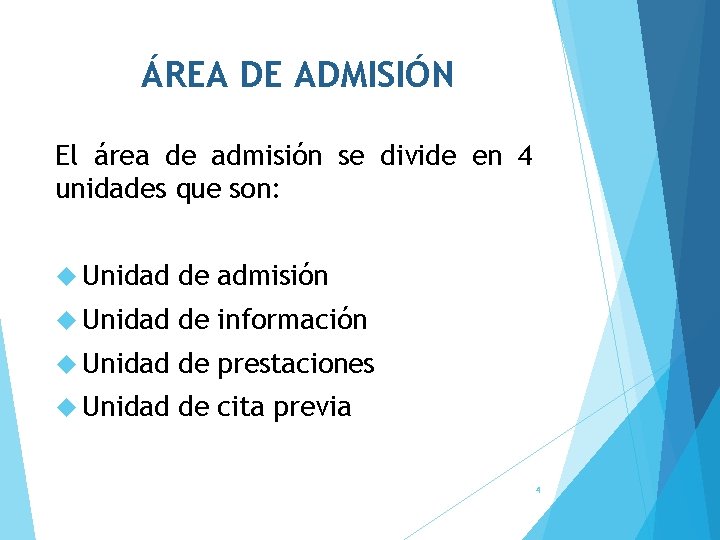 ÁREA DE ADMISIÓN El área de admisión se divide en 4 unidades que son: