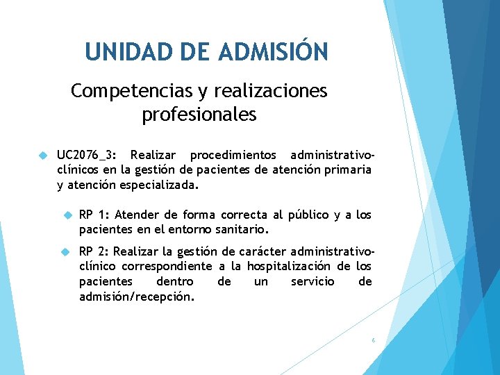 UNIDAD DE ADMISIÓN Competencias y realizaciones profesionales UC 2076_3: Realizar procedimientos administrativoclínicos en la