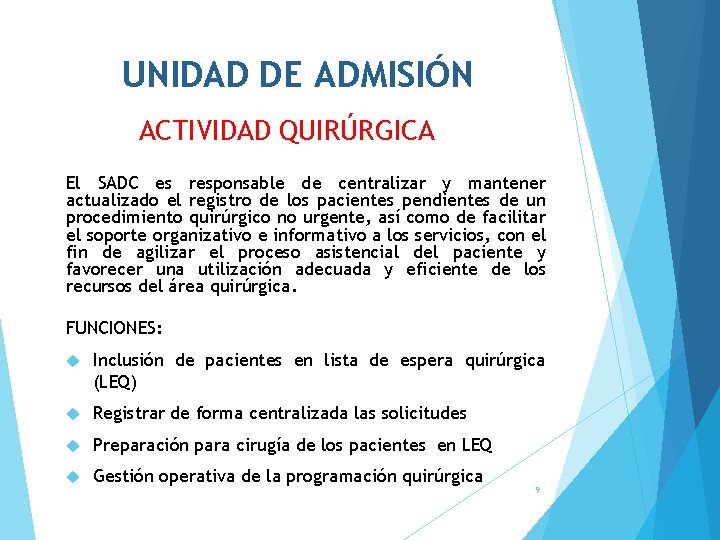 UNIDAD DE ADMISIÓN ACTIVIDAD QUIRÚRGICA El SADC es responsable de centralizar y mantener actualizado