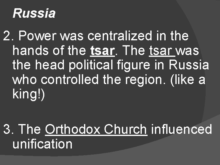 Russia 2. Power was centralized in the hands of the tsar. The tsar was