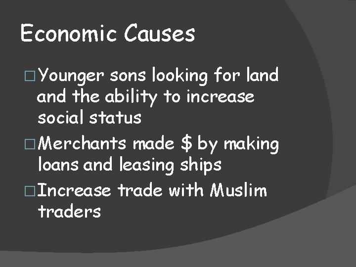 Economic Causes � Younger sons looking for land the ability to increase social status