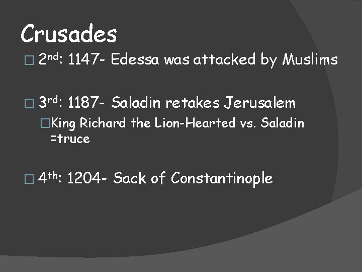 Crusades � 2 nd: 1147 - Edessa was attacked by Muslims � 3 rd: