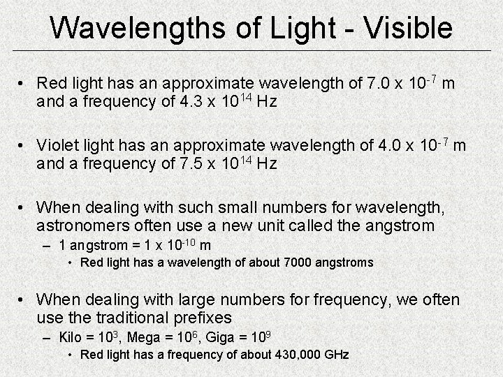 Wavelengths of Light - Visible • Red light has an approximate wavelength of 7.