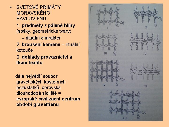  • SVĚTOVÉ PRIMÁTY MORAVSKÉHO PAVLOVIENU: 1. předměty z pálené hlíny (sošky, geometrické tvary)