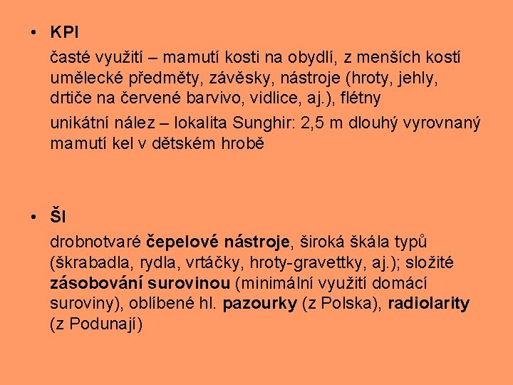  • KPI časté využití – mamutí kosti na obydlí, z menších kostí umělecké