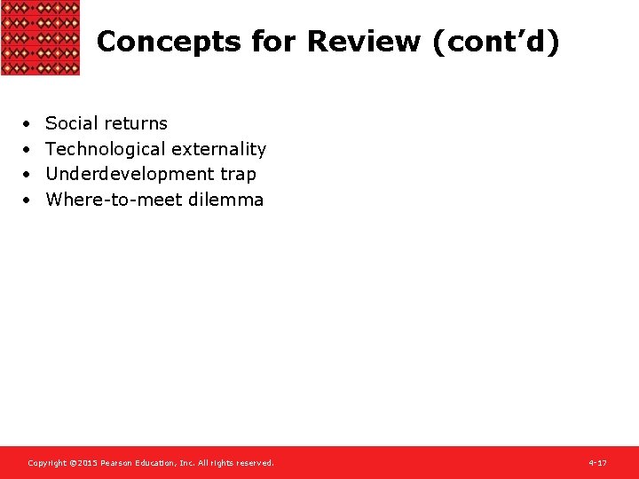Concepts for Review (cont’d) • • Social returns Technological externality Underdevelopment trap Where-to-meet dilemma