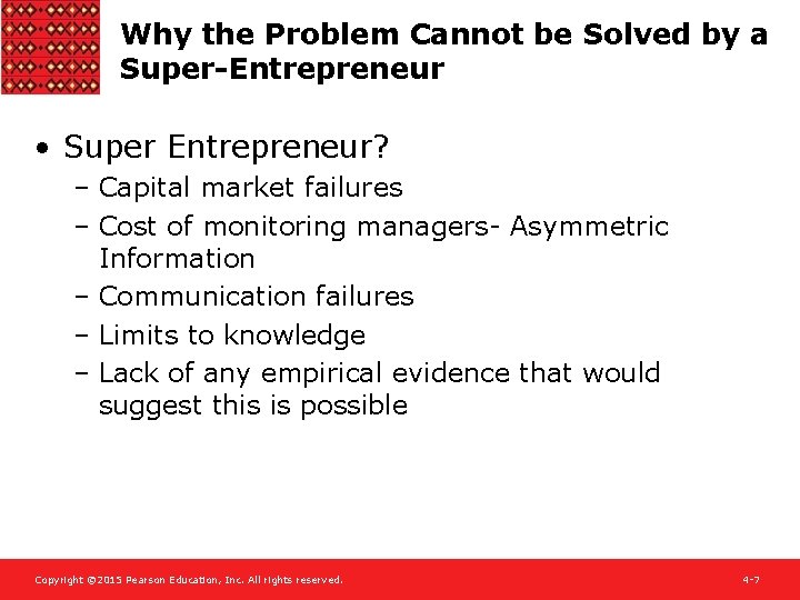 Why the Problem Cannot be Solved by a Super-Entrepreneur • Super Entrepreneur? – Capital