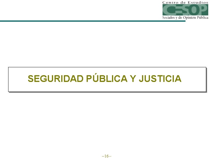 SEGURIDAD PÚBLICA Y JUSTICIA --16 -- 