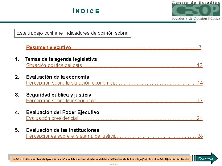 ÍNDICE Este trabajo contiene indicadores de opinión sobre: Resumen ejecutivo……………………………. . . ……… 7