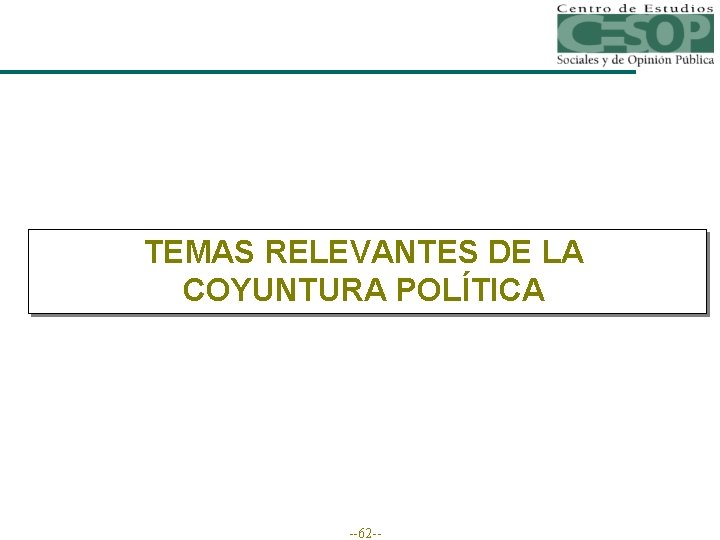 TEMAS RELEVANTES DE LA COYUNTURA POLÍTICA --62 -- 