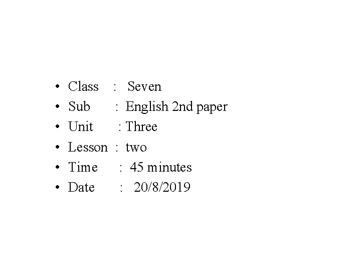  • • • Class Sub Unit Lesson Time Date : Seven : English