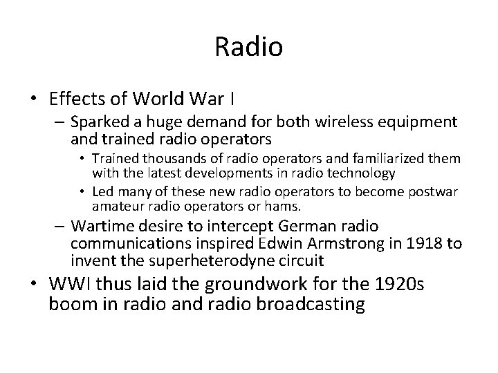 Radio • Effects of World War I – Sparked a huge demand for both