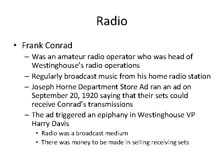 Radio • Frank Conrad – Was an amateur radio operator who was head of