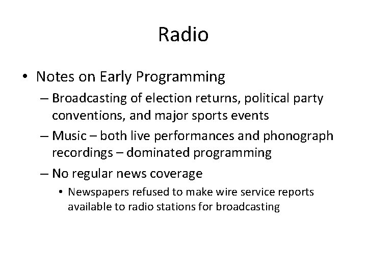 Radio • Notes on Early Programming – Broadcasting of election returns, political party conventions,