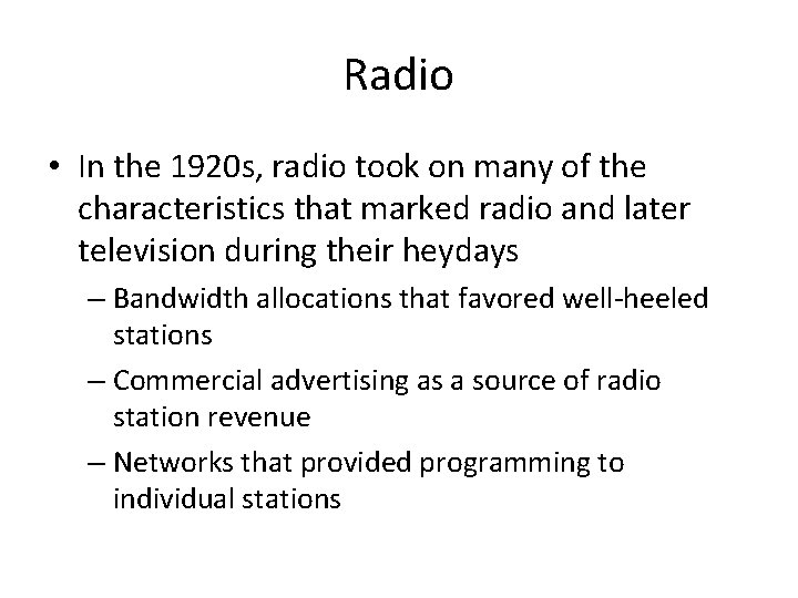 Radio • In the 1920 s, radio took on many of the characteristics that