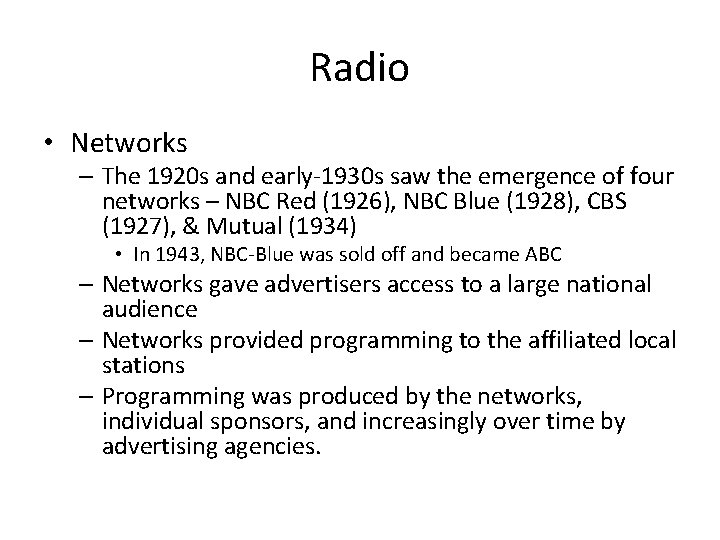 Radio • Networks – The 1920 s and early-1930 s saw the emergence of