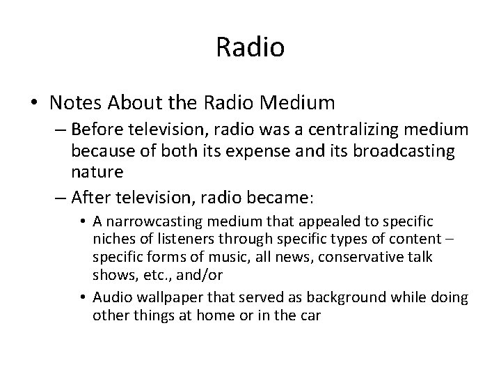 Radio • Notes About the Radio Medium – Before television, radio was a centralizing