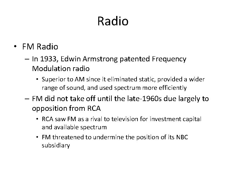 Radio • FM Radio – In 1933, Edwin Armstrong patented Frequency Modulation radio •