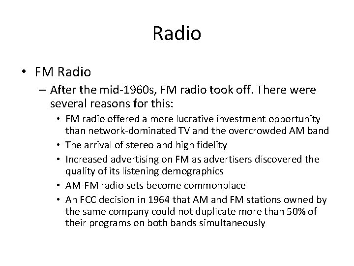 Radio • FM Radio – After the mid-1960 s, FM radio took off. There