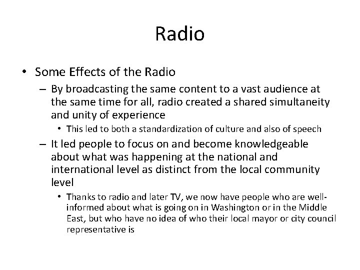 Radio • Some Effects of the Radio – By broadcasting the same content to