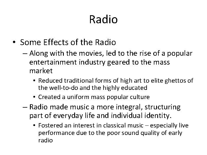 Radio • Some Effects of the Radio – Along with the movies, led to