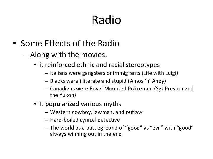 Radio • Some Effects of the Radio – Along with the movies, • it