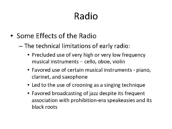 Radio • Some Effects of the Radio – The technical limitations of early radio: