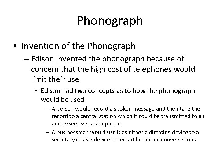 Phonograph • Invention of the Phonograph – Edison invented the phonograph because of concern