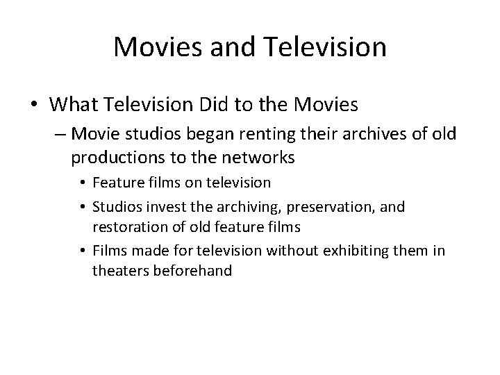 Movies and Television • What Television Did to the Movies – Movie studios began