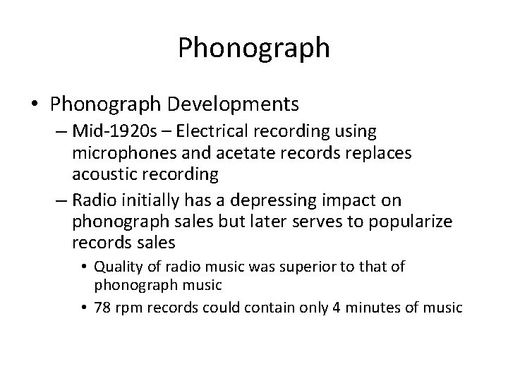 Phonograph • Phonograph Developments – Mid-1920 s – Electrical recording using microphones and acetate