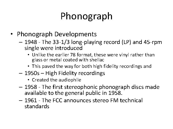 Phonograph • Phonograph Developments – 1948 - The 33 -1/3 long-playing record (LP) and