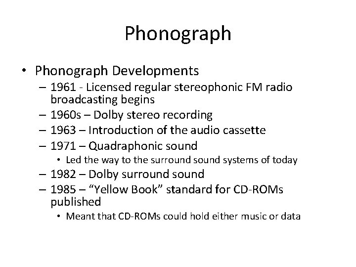 Phonograph • Phonograph Developments – 1961 - Licensed regular stereophonic FM radio broadcasting begins