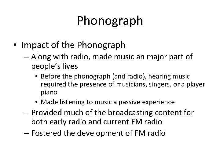 Phonograph • Impact of the Phonograph – Along with radio, made music an major