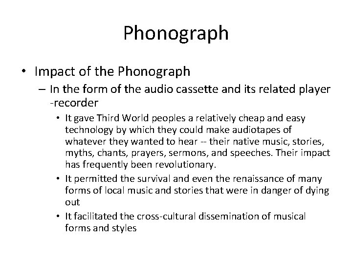 Phonograph • Impact of the Phonograph – In the form of the audio cassette