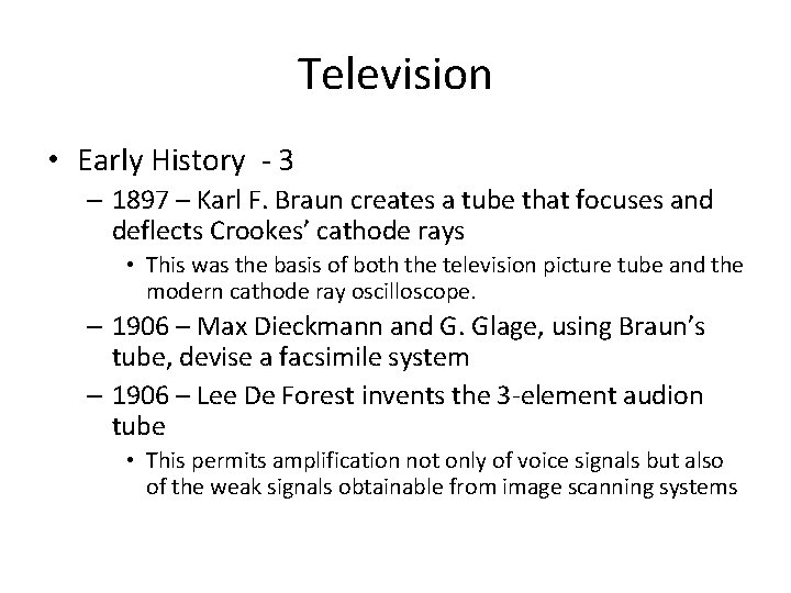 Television • Early History - 3 – 1897 – Karl F. Braun creates a