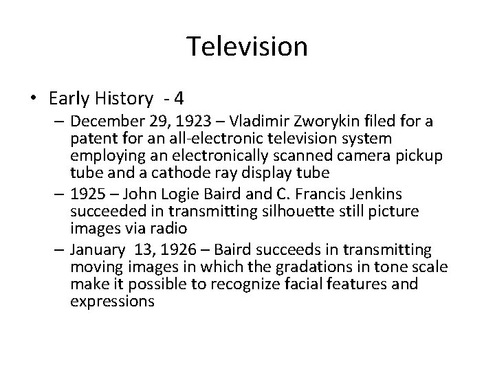Television • Early History - 4 – December 29, 1923 – Vladimir Zworykin filed