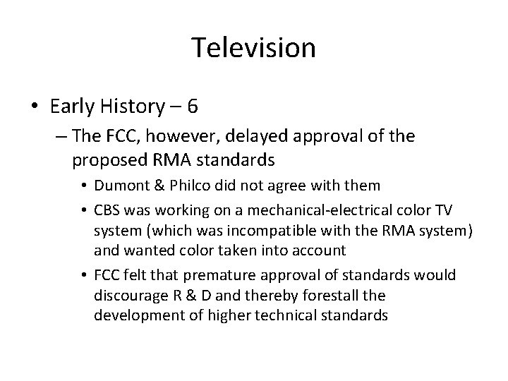 Television • Early History – 6 – The FCC, however, delayed approval of the