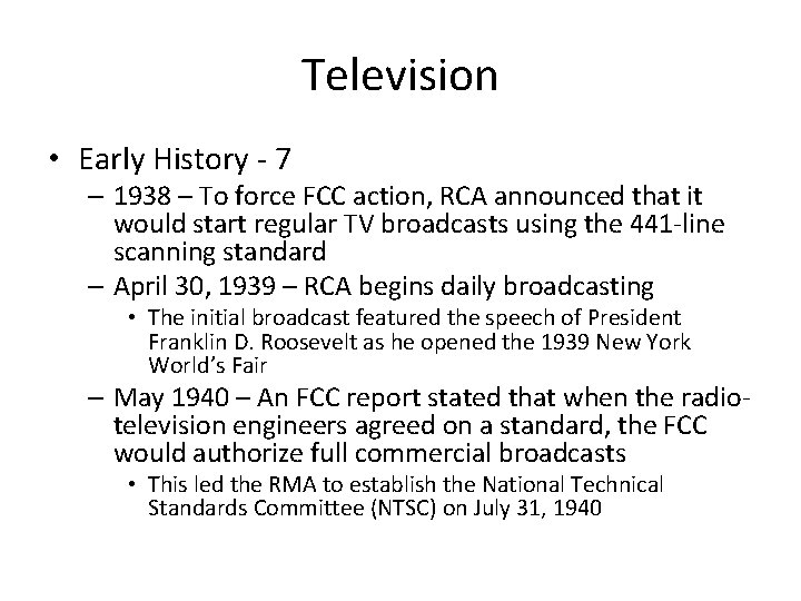 Television • Early History - 7 – 1938 – To force FCC action, RCA