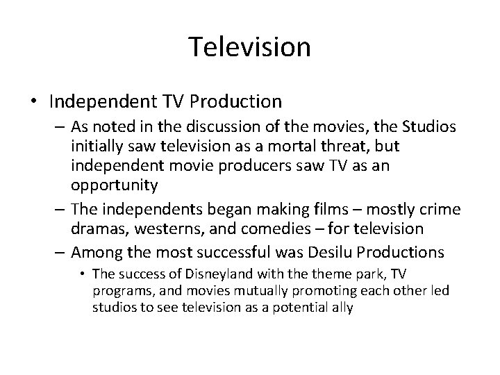 Television • Independent TV Production – As noted in the discussion of the movies,