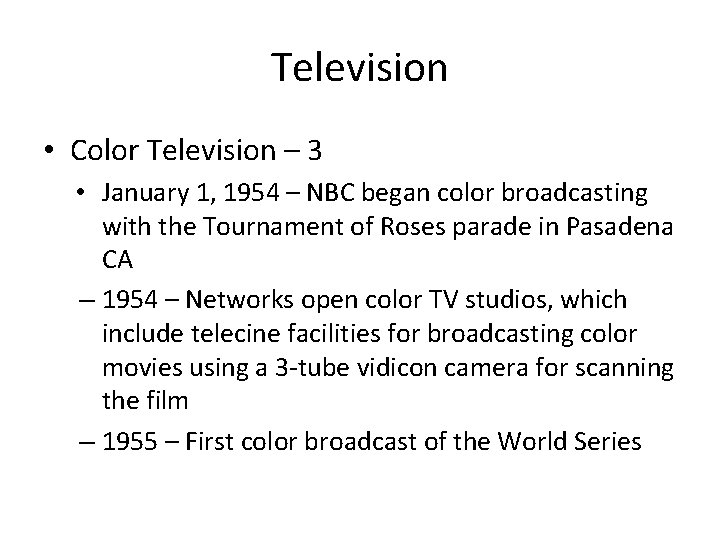 Television • Color Television – 3 • January 1, 1954 – NBC began color