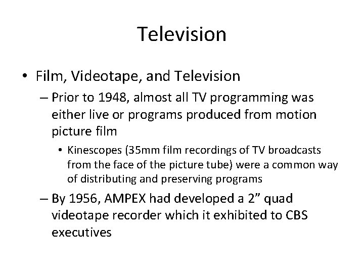 Television • Film, Videotape, and Television – Prior to 1948, almost all TV programming