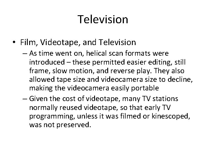 Television • Film, Videotape, and Television – As time went on, helical scan formats