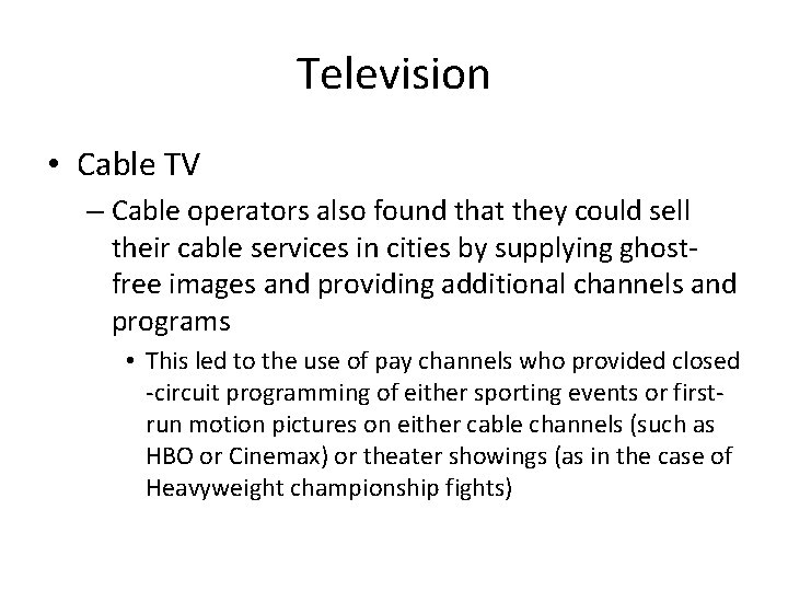 Television • Cable TV – Cable operators also found that they could sell their