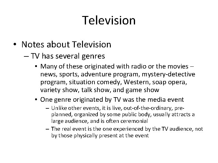 Television • Notes about Television – TV has several genres • Many of these