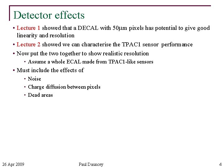 Detector effects • Lecture 1 showed that a DECAL with 50 mm pixels has