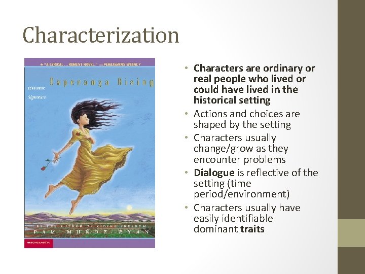 Characterization • Characters are ordinary or real people who lived or could have lived