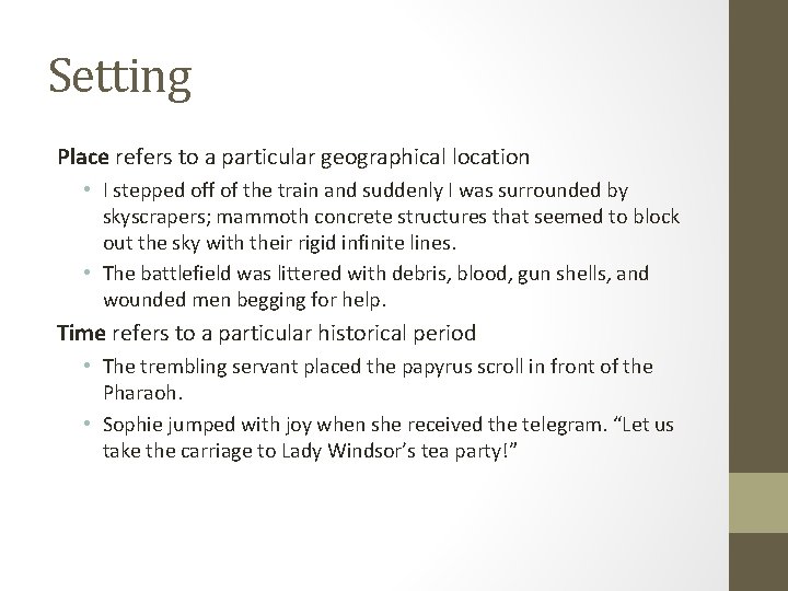 Setting Place refers to a particular geographical location • I stepped off of the